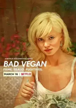 Веган в бегах: слава и мошенничество / Bad Vegan: Fame. Fraud. Fugitives (2022) cериал скачать через торрент в хорошем качестве