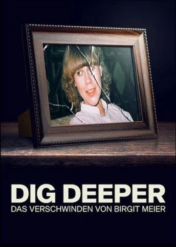 Докопаться до истины: Исчезновение Биргит Майер / Dig Deeper - Das Verschwinden von Birgit Meier (2021) cериал скачать через торрент в хорошем качестве