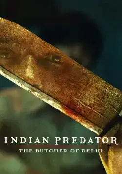 Индийский хищник: Мясник из Дели / Indian Predator: The Butcher of Delhi (2022) cериал скачать через торрент в хорошем качестве