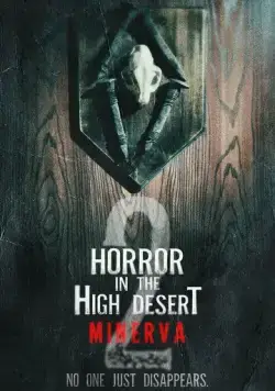 Ужас в Хай-Дезерт 2: История Минервы / Horror in the High Desert 2: Minerva (2023) фильм скачать через торрент в хорошем качестве