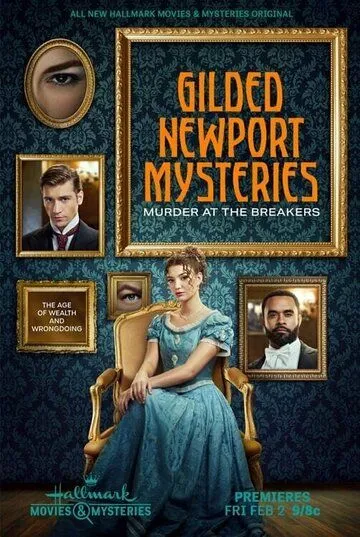 Тайны Ньюпорта: убийство в коттедже Брейкерс / Gilded Newport Mysteries: Murder at the Breakers (2024) фильм скачать через торрент в хорошем качестве