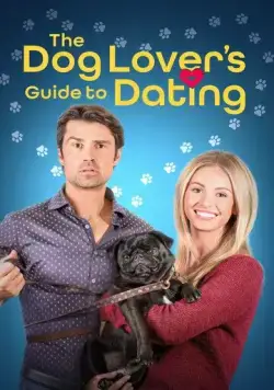 Гид по свиданиям для любителей собак / The Dog Lover's Guide to Dating (2023) фильм скачать через торрент в хорошем качестве