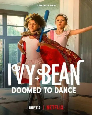 Скачать Айви + Бин: Обречённые танцевать / Ivy + Bean: Doomed to Dance(2022) фильм через торрент бесплатно
