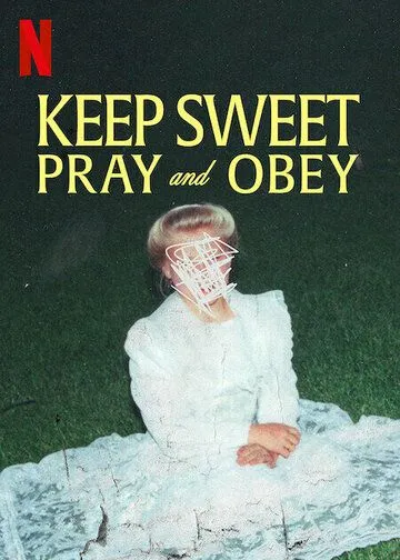 Покоритесь и молитесь / Keep Sweet Pray and Obey (2022) cериал скачать через торрент в хорошем качестве