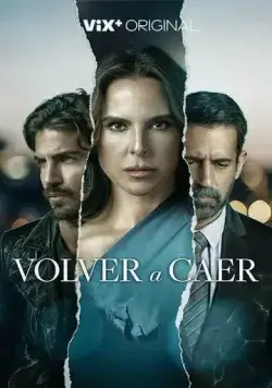 Снова упасть / Volver a Caer (2023) cериал скачать через торрент в хорошем качестве