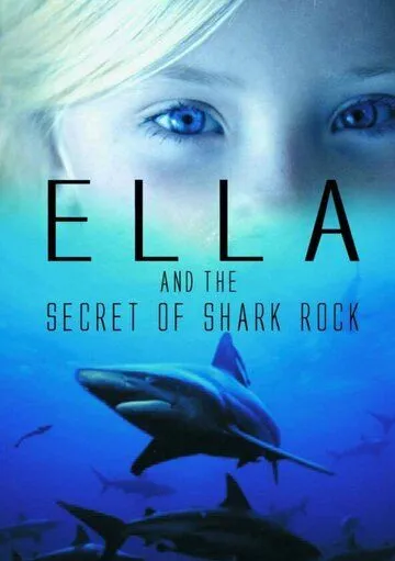 Элла и тайна акульей скалы / Ella and the secret of Shark Rock (2014) фильм скачать через торрент в хорошем качестве