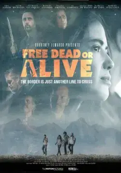 Свобода любой ценой / Free Dead or Alive (2022) фильм скачать через торрент в хорошем качестве