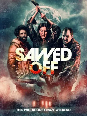 Отпиленный / Sawed Off (2022) фильм скачать через торрент в хорошем качестве