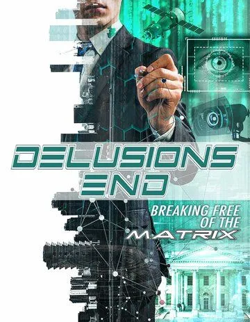 Конец иллюзий: сбой в матрице / Delusions End: Breaking Free of the Matrix (2021) фильм скачать через торрент в хорошем качестве