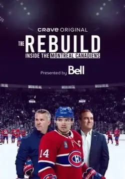 Перестройка: Внутри клуба Монреаль Канадиенс / The Rebuild: Inside the Montreal Canadiens 2024 скачать через торрент cериал в хорошем качестве
