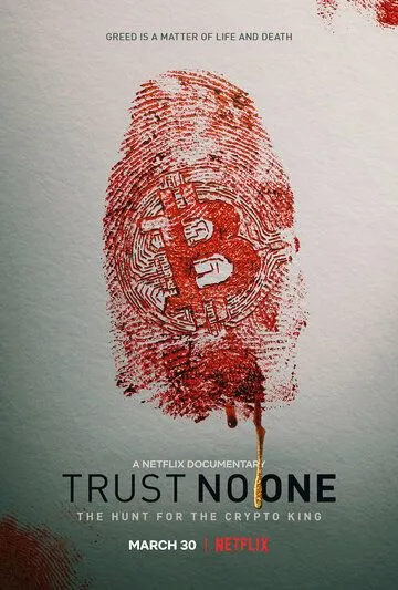 Не доверяй никому: охота на криптокороля / Trust No One: The Hunt for the Crypto King (2022) фильм скачать через торрент в хорошем качестве