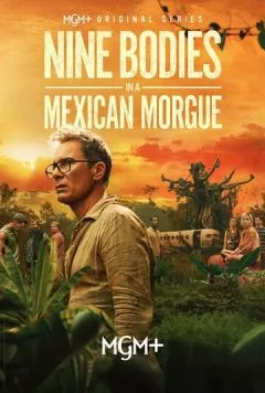 Девять тел в мексиканском морге / Nine Bodies in a Mexican Morgue (2025) cериал скачать через торрент в хорошем качестве