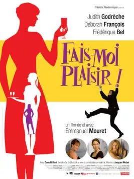 Доставь мне удовольствие! / Fais-moi plaisir! (2009) фильм скачать через торрент в хорошем качестве