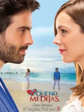 Не отпускай меня / A que no me dejas (2015) cериал скачать через торрент в хорошем качестве