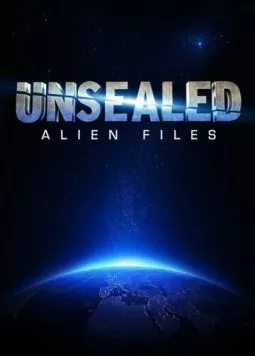 Вскрытые: Файлы о пришельцах / Unsealed: Alien Files (2012) cериал скачать через торрент в хорошем качестве