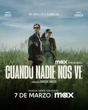 Когда нас никто не видит / Cuando nadie nos ve (2025) cериал скачать через торрент в хорошем качестве