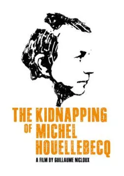 Похищение Мишеля Уэльбека / L'enlèvement de Michel Houellebecq (2014) фильм скачать через торрент в хорошем качестве