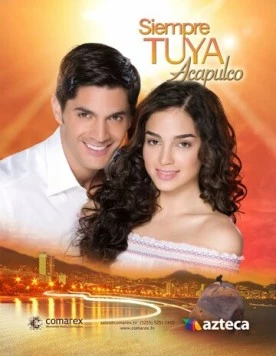 Всегда твоя… Акапулько / Siempre tuya Acapulco (2014) cериал скачать через торрент в хорошем качестве