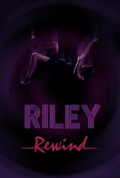 Райли на повторе / Riley Rewind (2013) cериал на русском скачать через торрент файл