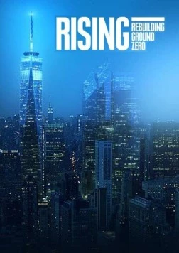 Возрождение: На смену Башням-близнецам / Rising: Rebuilding Ground Zero (2011) cериал скачать через торрент в хорошем качестве