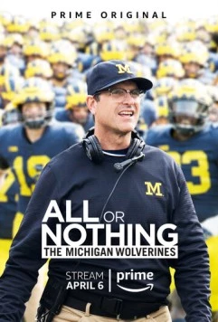 Всё или ничего: «Мичиган Вулверинс» / All or Nothing: The Michigan Wolverines (2018) cериал скачать через торрент в хорошем качестве