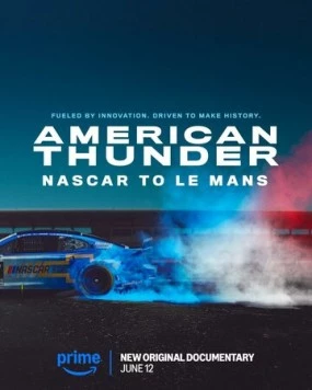Американский гром: NASCAR в Ле-Мане / American Thunder: NASCAR to Le Mans (2025) фильм скачать через торрент в хорошем качестве