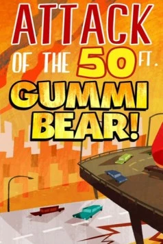 Нападение гигантского мишки Гамми / Attack of the 50 Ft Gummi Bear! (2014) мультфильм скачать через торрент в хорошем качестве