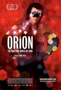 Орион / Orion: The Man Who Would Be King (2015) фильм скачать через торрент в хорошем качестве