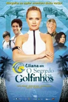 Элиана – тайна дельфина / Eliana em O Segredo dos Golfinhos (2005) фильм скачать через торрент в хорошем качестве