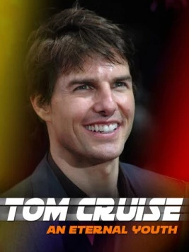 Том Круз: Вечная молодость / Tom Cruise: An Eternal Youth (2020) фильм скачать через торрент в хорошем качестве