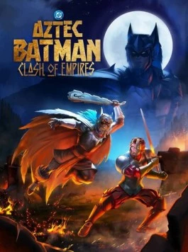 Бэтмен-ацтек: Столкновение империй / Batman Azteca: Choque De Imperios (2025) мультфильм скачать через торрент в хорошем качестве