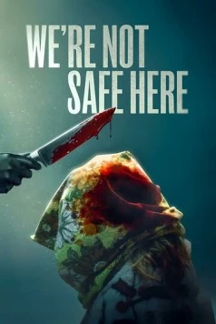 We're Not Safe Here (2025) фильм скачать через торрент в хорошем качестве