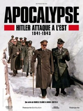 Апокалипсис: Гитлер атакует на востоке / Apocalypse Hitler attaque à l'Est (2021) cериал скачать через торрент в хорошем качестве